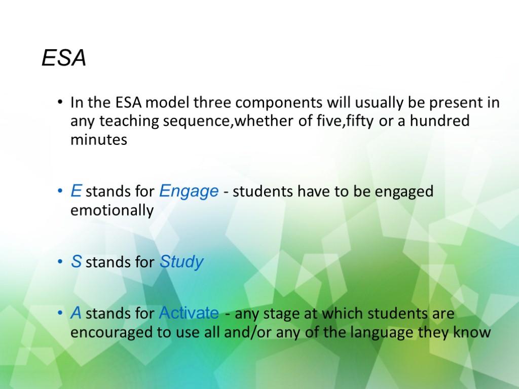 ESA In the ESA model three components will usually be present in any teaching